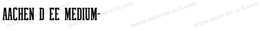 Aachen D EE Medium字体转换